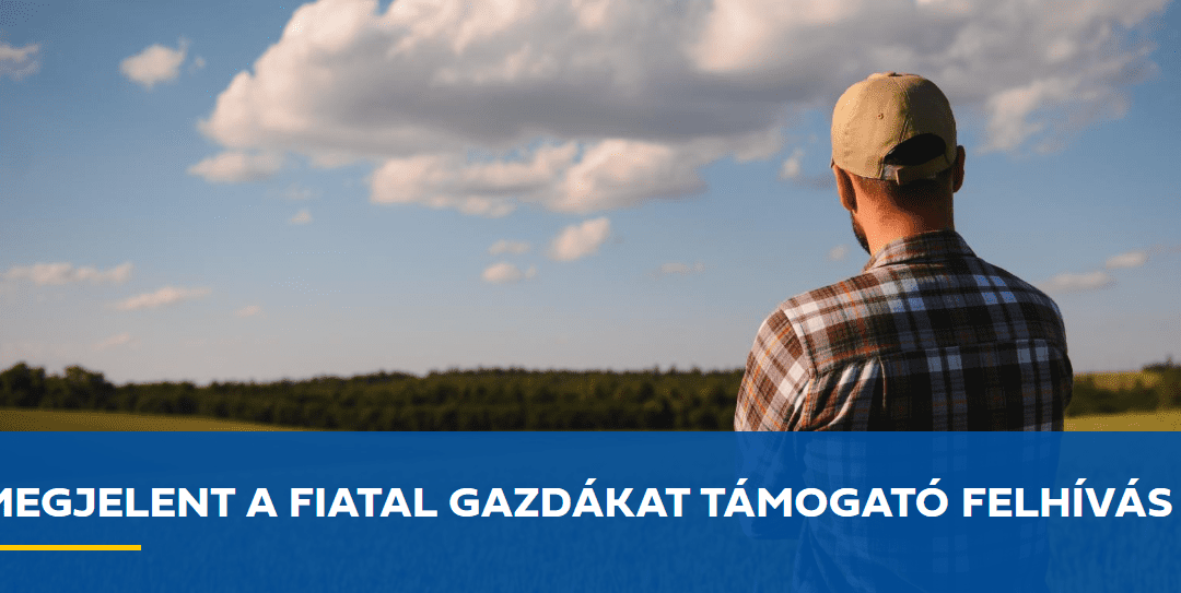 Megjelent a fiatal gazdákat támogató felhívás